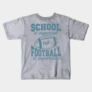 School is Important-Funny Football Quote Kids T-Shirt